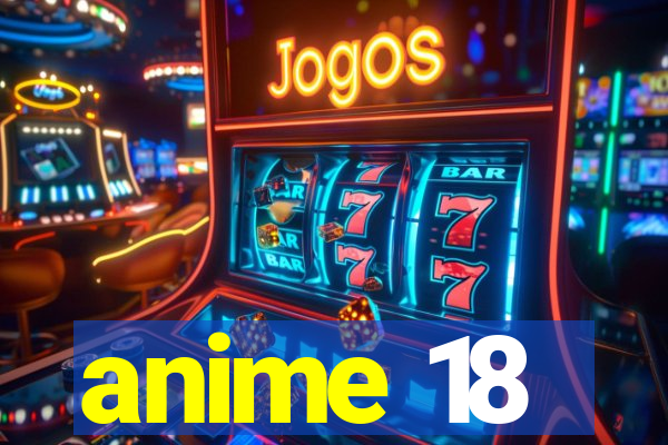 anime 18